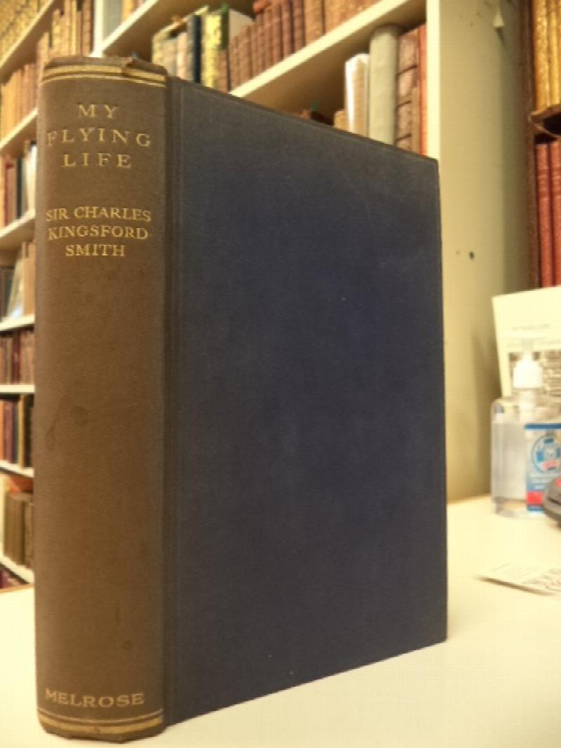 Image for My Flying Life, An authentic biography prepared under the personal supervision of and from the diaries and papers of the late Sir Charles Kingsford-Smith