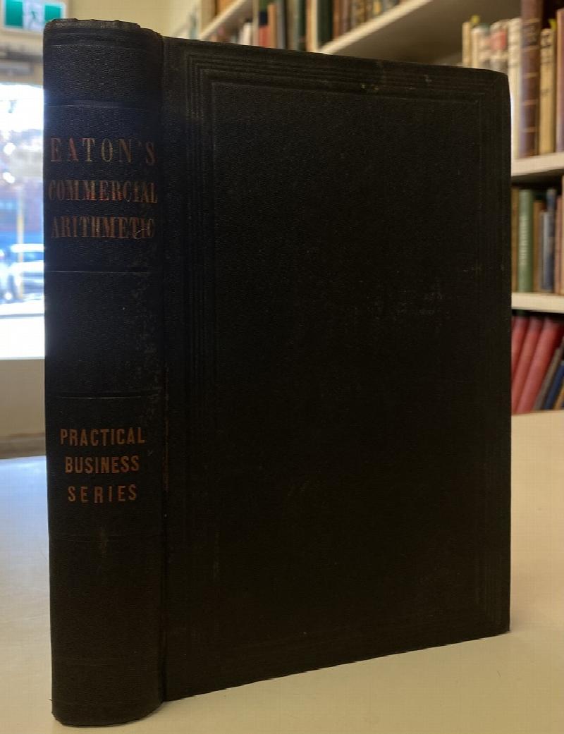 Image for Eaton's Commercial Arithmetic for Schools, Academies, Colleges, Bankers, Merchants, and Mechanics, embracing an extensive course both in practice and theory