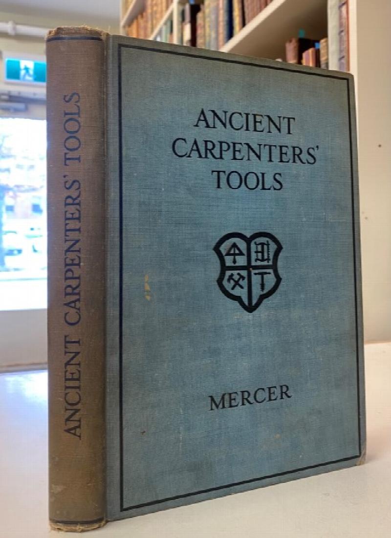 Image for Ancient Carpenters' Tools. Illustrated and Explained Together with the Implements of the Lumberman, Joiner and Cabinet Maker, in Use in the Eighteenth Century