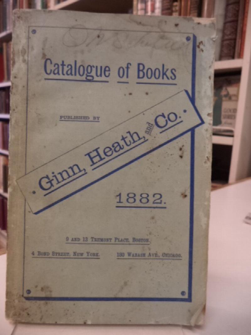Image for Ginn, Heath, and Co. Catalogue of Books : 1882