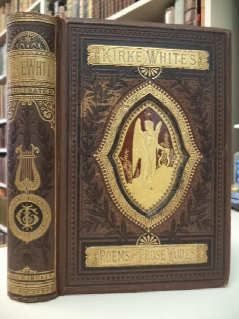 Image for The Poetical and Prose Works of Henry Kirke White. With Life by Robert Southey