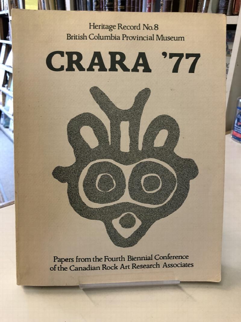 Image for CRARA '77. Papers from the Fourth Biennial Conference of the Canadian Rock Art Research Associates, October 27-30, 1977, Victoria, British Columbia